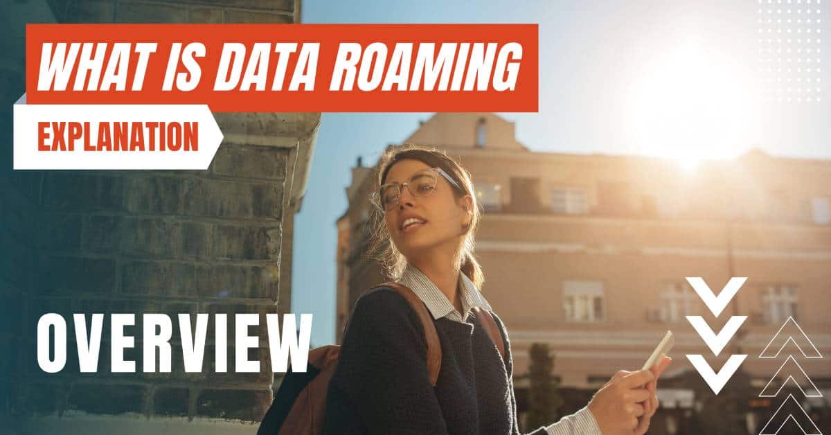 Understanding Data Roaming: What It Is and How It Works