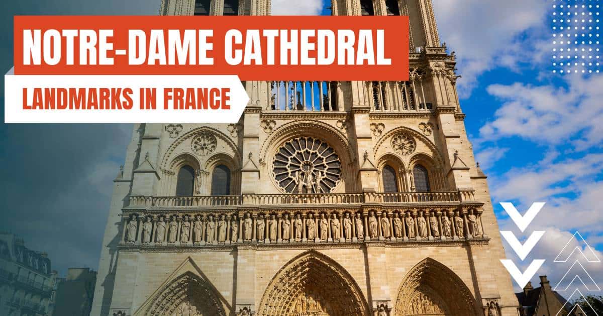 landmarks in france notre dame cathedral
