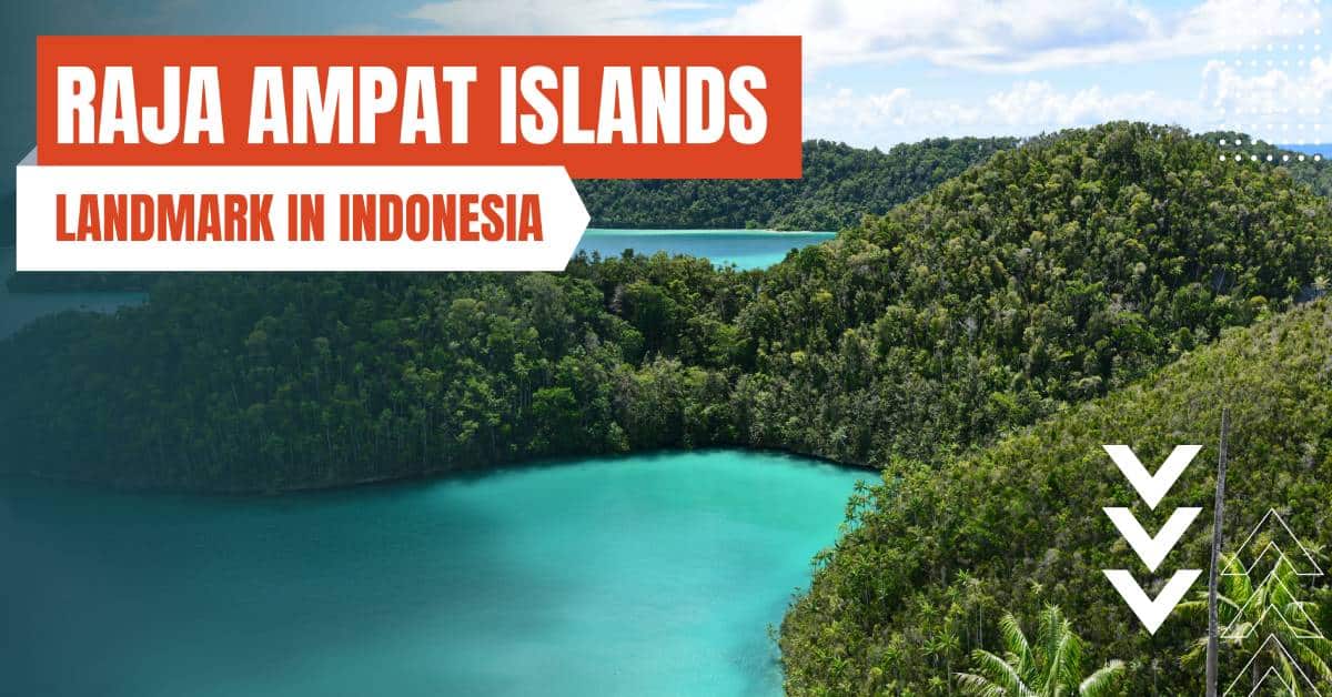 landmarks in indonesia raja ampat islands