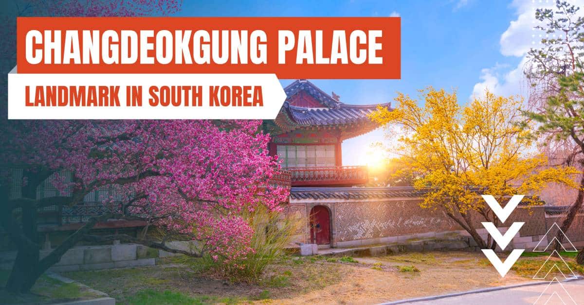 landmarks in south korea changdeokgung palace
