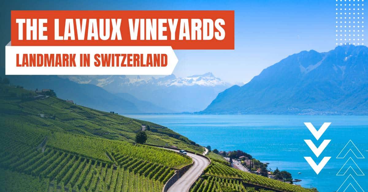 landmarks in switzerland lavaux vineyards