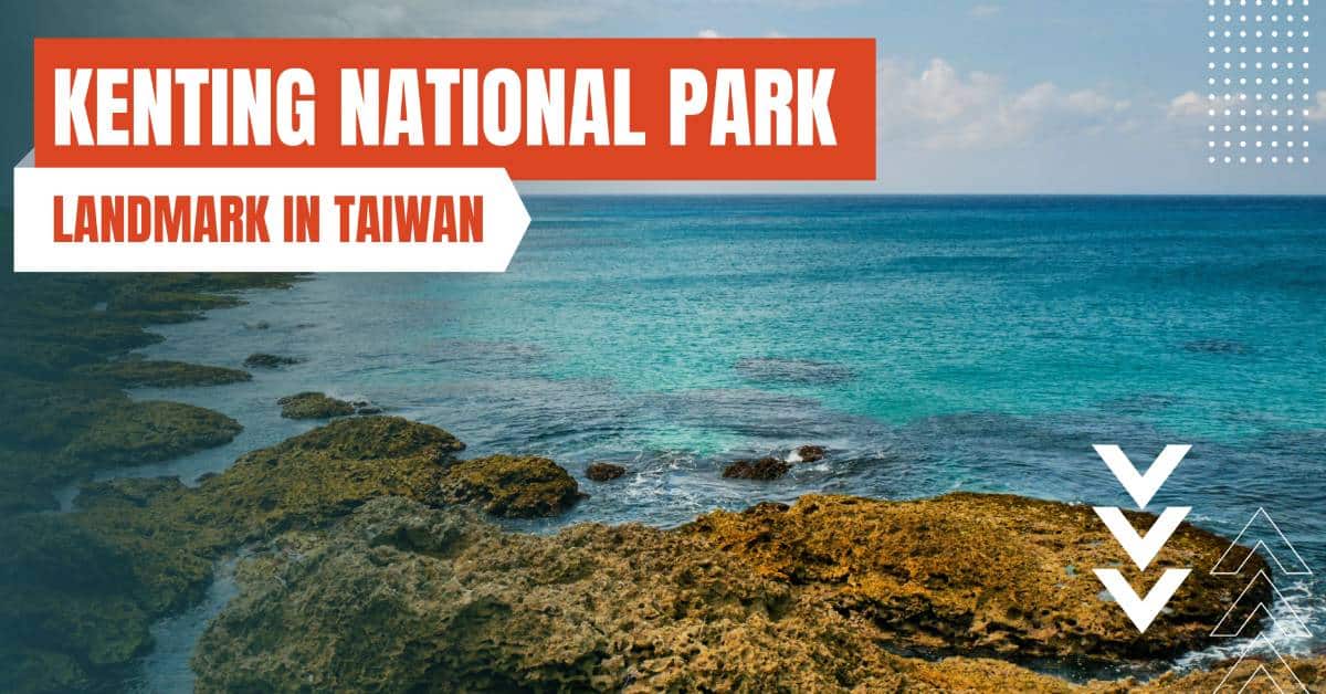 landmarks in taiwan kenting national park