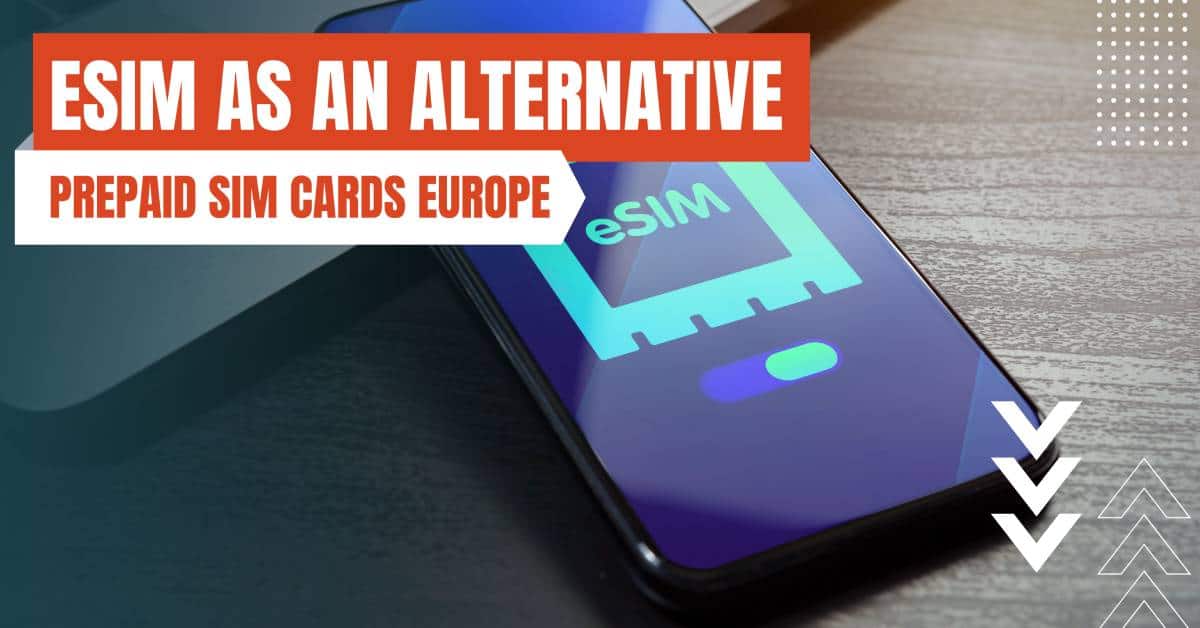 prepaid sim cards europe esim europe as alternative