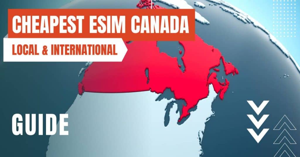 The Cheapest ESIM Plans For Canada