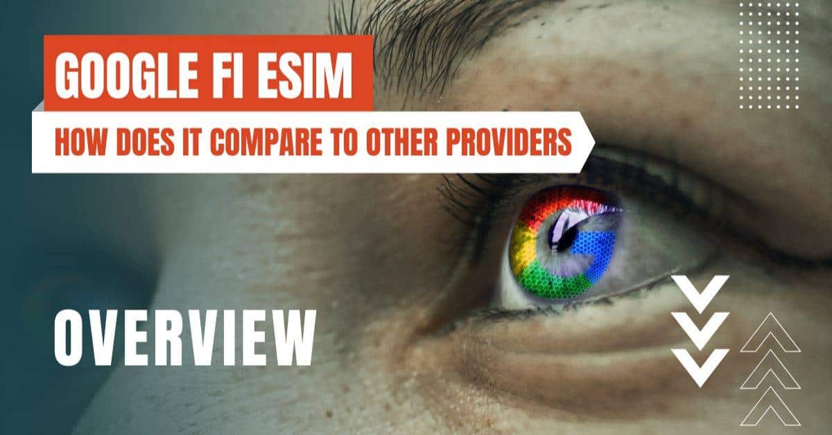 Google Fi eSIM: How Does It Compare To Other Providers?