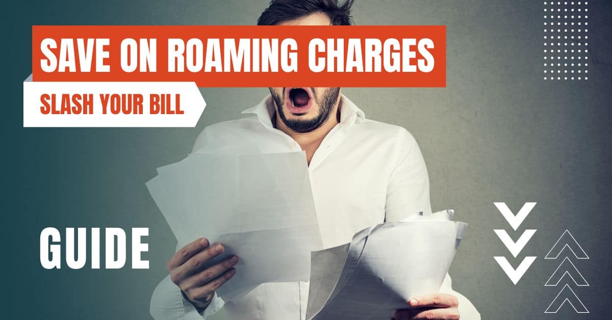Save on Roaming Charges Slash Your Bill